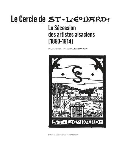 Le Cercle de Saint-Léonard. La Sécession des artistes alsaciens (1893-1914)